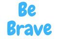2-be-brave.jpg